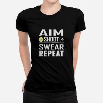 Funny Pool Billiard Aim Shoot Swear Repeat Women T-shirt | Crazezy