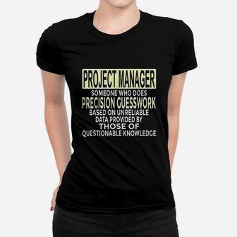 Funny Project Manager Gift Who Does Precision Guesswork Women T-shirt | Crazezy