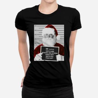 Funny Santa Mugshot Santa Claus Jailed Christmas Sweatshirt Women T-shirt | Crazezy