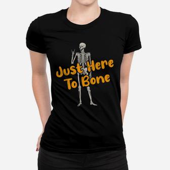 Funny Skeleton Just Here To Bone Women T-shirt | Crazezy