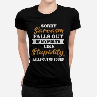 Funny Sorry Sarcasm Falls Out Of My Mouth Women T-shirt | Crazezy