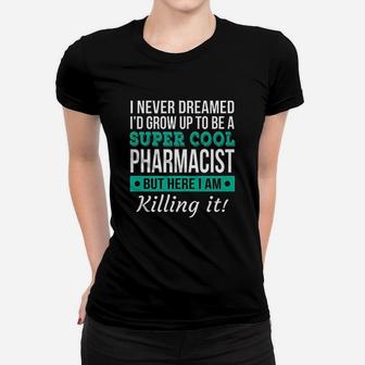Funny Super Cool Pharmacist Women T-shirt | Crazezy AU