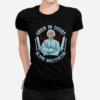 Funny Surgeon Post Surgery Thanks Blame Anesthesia Women T-shirt - Monsterry CA