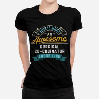 Funny Surgical Co-Ordinator Shirt Awesome Job Occupation Women T-shirt | Crazezy