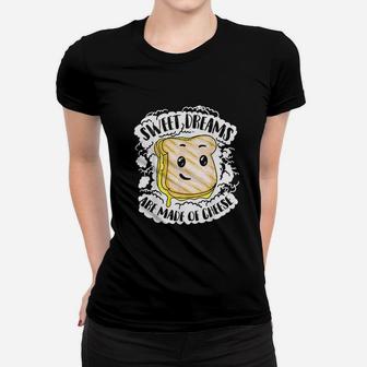 Funny Unique Sweet Dreams Are Made Of Cheese Women T-shirt - Thegiftio UK