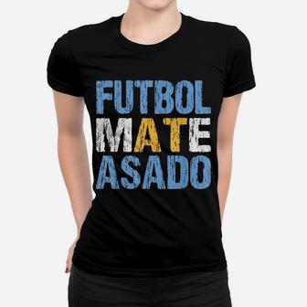 Futbol Mate Asado Funny Argentinian Pride Argentina Gift Women T-shirt | Crazezy DE