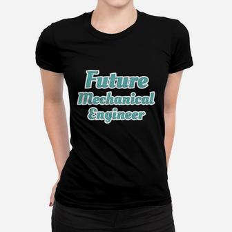 Future Mechanical Engineer Women T-shirt | Crazezy CA