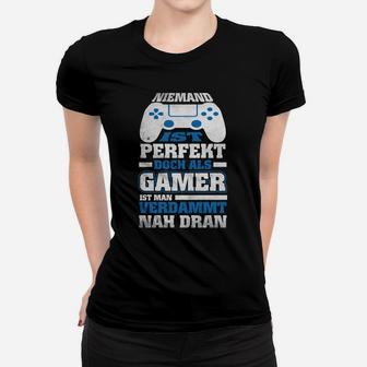 Gamer Frauen Tshirt Niemand ist perfekt, als Gamer nahe dran mit Controller-Design - Seseable