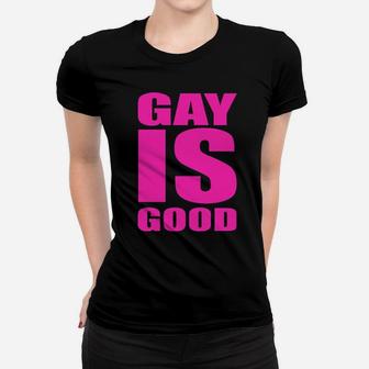 Gay Is Good Women T-shirt - Monsterry AU