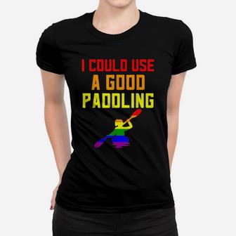 Gay Pride Stuff Lgbtq Rainbow Kayak I Need A Good Paddling Women T-shirt - Monsterry