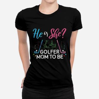 Gender Reveal He Or She Mom To Be Golfer Future Women T-shirt - Monsterry