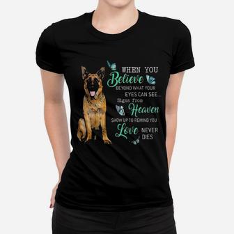 German Shepherd When You Believe Beyond What Your Eyes Can See Signs From Heaven Women T-shirt - Monsterry DE