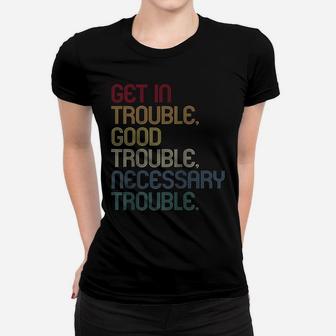 Get In Good Necessary Trouble Shirt Gift For Social Justice Raglan Baseball Tee Women T-shirt | Crazezy AU