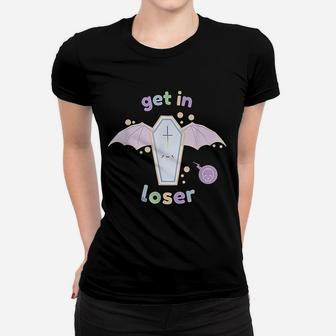 Get In Loser Women T-shirt | Crazezy CA