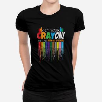 Get Your Crayon 100th Day Of School Student Cray On Women T-shirt - Seseable