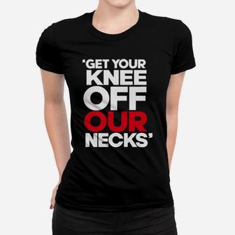 Get Your Knee Off Our Necks Women T-shirt - Monsterry