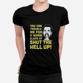 Glass Of Shut The Hell Up Funny Happy Grandma Classic Comedy Movie Women T-shirt | Crazezy