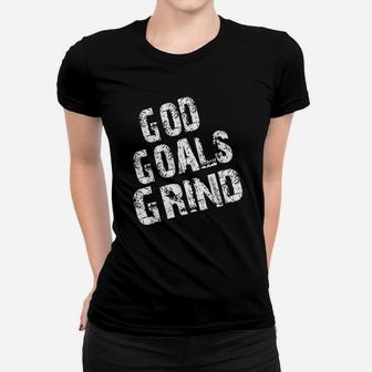 God Goals Grind Women T-shirt | Crazezy