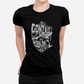Gonzalez Thing You Wouldnt Understand Women T-shirt - Thegiftio UK
