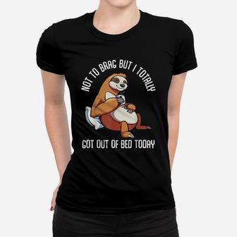 Got Out Of Bed Today Funny Sloth Animal Sleepy Lazy People Women T-shirt | Crazezy