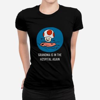 Grandma Is In The Hospital Again Women T-shirt - Thegiftio UK