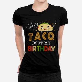 Graphic 365 Let's Taco Bout My Birthday Women T-shirt | Crazezy
