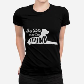 Great Dane Lover Tees -Say Hello To My Little Friend Women T-shirt | Crazezy AU