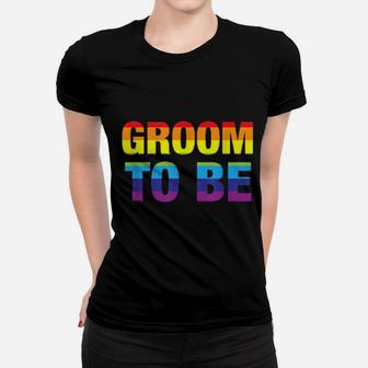 Groom To Be Lgbt Gay Pride Engagement Party Women T-shirt - Monsterry