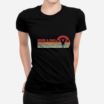 Grow A Pair Women T-shirt | Crazezy CA