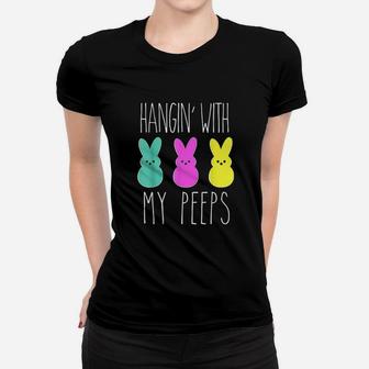 Hangin With My Peeps Women T-shirt | Crazezy CA