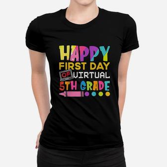 Happy First Day Of Virtual 5Th Grade Funny Back To School Women T-shirt | Crazezy DE