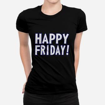 Happy Friday Weekend Celebration Work Office Women T-shirt | Crazezy DE