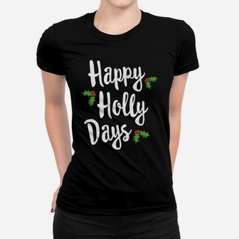 Happy Holly Days Festive Xmas Christmas Matching Family Women T-shirt | Crazezy DE