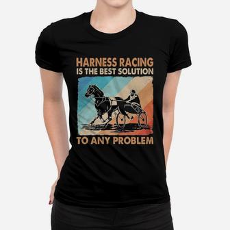 Harness Racing Is The Best Solution Women T-shirt - Monsterry UK