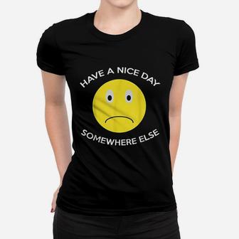 Have A Nice Day Somewhere Else Women T-shirt | Crazezy