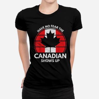 Have No Fear The Canadian Is Here Canada Women T-shirt - Monsterry DE