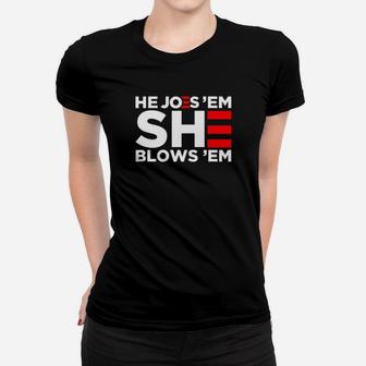 He Joes Em She Blows Em Women T-shirt - Monsterry UK