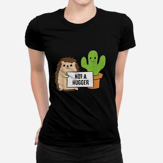 Hedgehog Not A Hugger Cactus Hedgehog Women T-shirt | Crazezy CA
