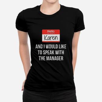 Hello My Name Is Karen And I Want To Speak With The Manager Women T-shirt | Crazezy