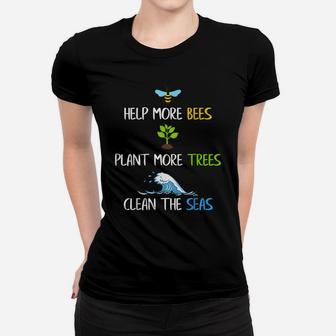 Help More Bees Plant More Trees Clean The Seas Environmental Women T-shirt | Crazezy UK