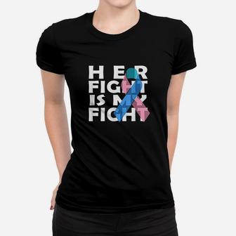 Her Figth Is My Fight Women T-shirt | Crazezy