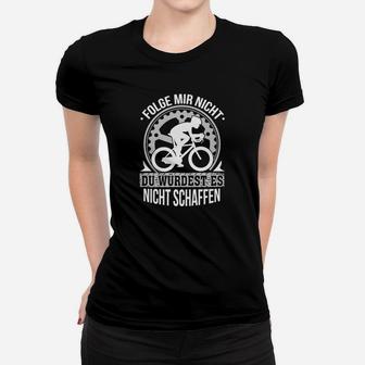 Herren Radfahrer-Frauen Tshirt Folge mir nicht - Du schaffst es nicht, Spruch Design - Seseable