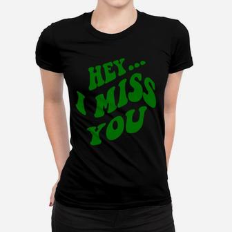 Hey I Miss You Hoodies Women T-shirt | Crazezy UK