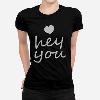 Hey You Valentines Women T-shirt - Monsterry UK