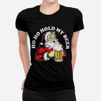 Ho Ho Hold My Beer Santa Women T-shirt - Monsterry UK