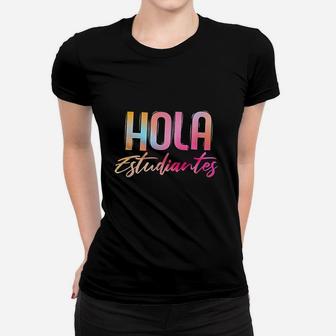 Hola Estudiantes Spanish Teacher Funny Back To School Women T-shirt | Crazezy CA