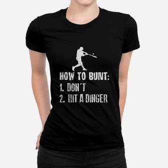 How To Bunt Dont Hit A Dinger Funny Baseball Women T-shirt | Crazezy UK