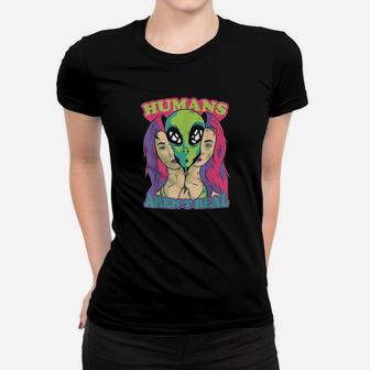 Humans Arent Real Funny Comic Style Alien Outer Space Women T-shirt | Crazezy AU