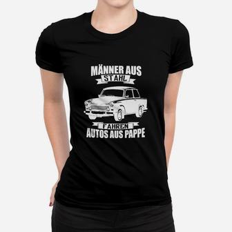 Humorvolles Frauen Tshirt Männer aus Stahl fahren Autos aus Pappe, Witziges Herrenshirt - Seseable