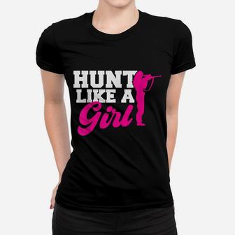 Hunt Like A Girl - Girl Hunting Women T-shirt | Crazezy DE
